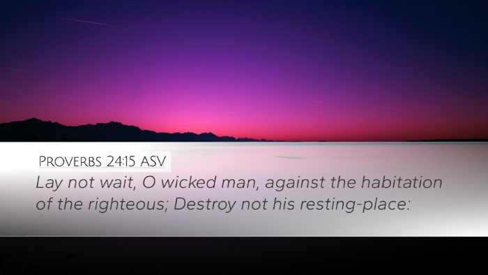 Proverbs 24:15 ASV Desktop Wallpaper - Lay not wait, O wicked man, against the - Desktop Bible Verse Wallpaper