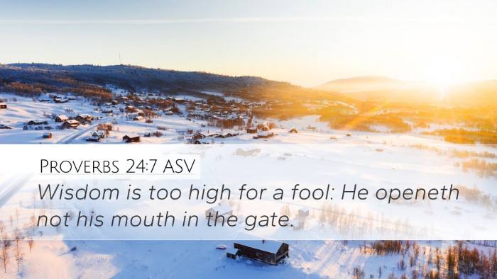 Proverbs 24:7 ASV Desktop Wallpaper - Wisdom is too high for a fool: He openeth not his - Desktop Bible Verse Wallpaper