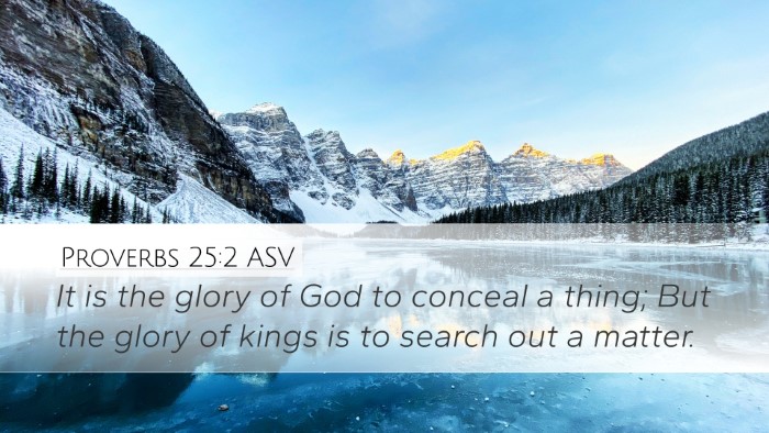 Proverbs 25:2 ASV Desktop Wallpaper - It is the glory of God to conceal a thing; But - Desktop Bible Verse Wallpaper