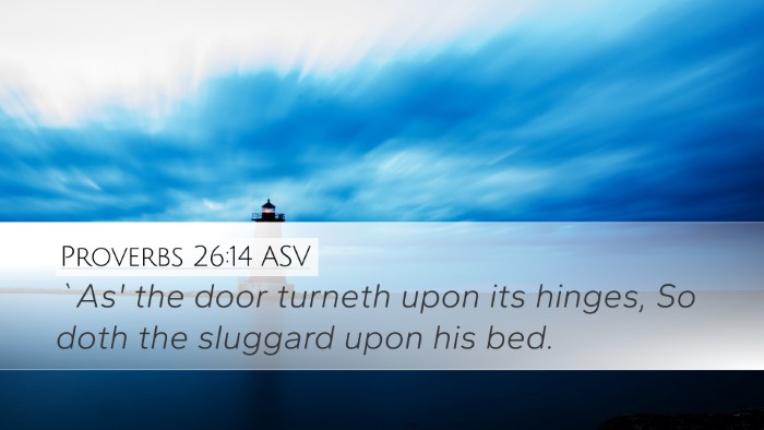 Proverbs 26:14 ASV Desktop Wallpaper - `As' the door turneth upon its hinges, So doth - Desktop Bible Verse Wallpaper