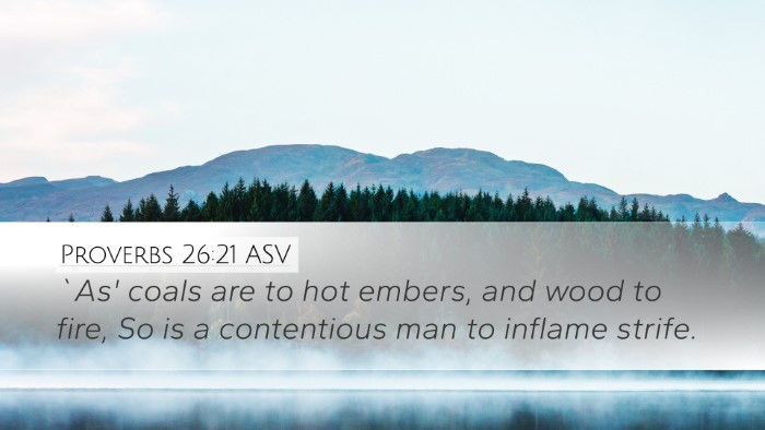 Proverbs 26:21 ASV Desktop Wallpaper - `As' coals are to hot embers, and wood to fire, - Desktop Bible Verse Wallpaper