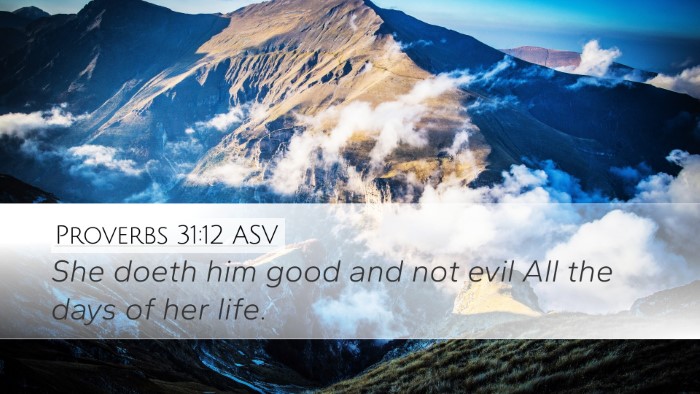 Proverbs 31:12 ASV Desktop Wallpaper - She doeth him good and not evil All the days of - Desktop Bible Verse Wallpaper