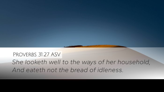 Proverbs 31:27 ASV Desktop Wallpaper - She looketh well to the ways of her household, - Desktop Bible Verse Wallpaper