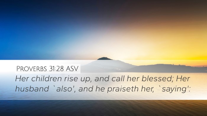Proverbs 31:28 ASV Desktop Wallpaper - Her children rise up, and call her blessed; Her - Desktop Bible Verse Wallpaper