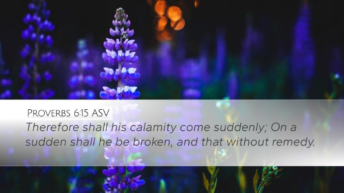 Proverbs 6:15 ASV Desktop Wallpaper - Therefore shall his calamity come suddenly; On a - Desktop Bible Verse Wallpaper