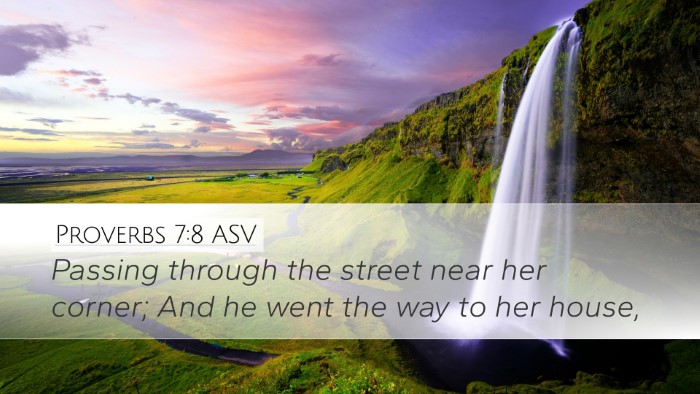 Proverbs 7:8 ASV Desktop Wallpaper - Passing through the street near her corner; And - Desktop Bible Verse Wallpaper