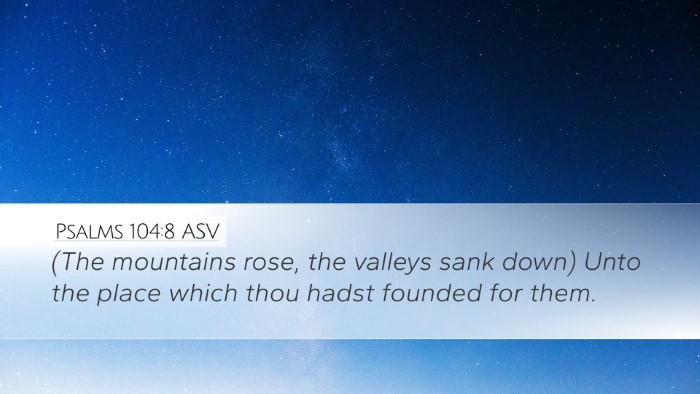 Psalms 104:8 ASV Desktop Wallpaper - (The mountains rose, the valleys sank down) Unto - Desktop Bible Verse Wallpaper