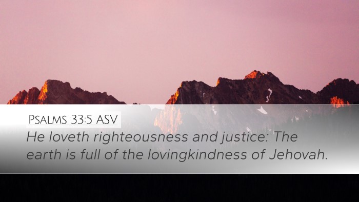 Psalms 33:5 ASV Desktop Wallpaper - He loveth righteousness and justice: The earth is - Desktop Bible Verse Wallpaper