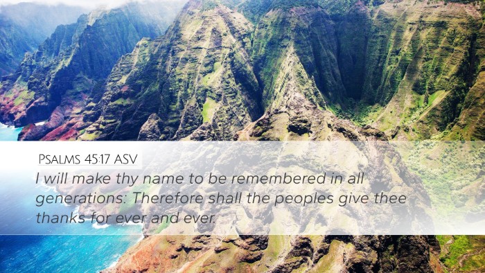 Psalms 45:17 ASV Desktop Wallpaper - I will make thy name to be remembered in all - Desktop Bible Verse Wallpaper