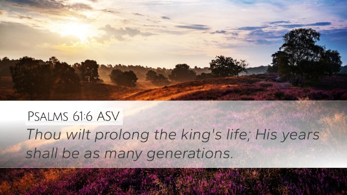 Psalms 61:6 ASV Desktop Wallpaper - Thou wilt prolong the king's life; His years - Desktop Bible Verse Wallpaper