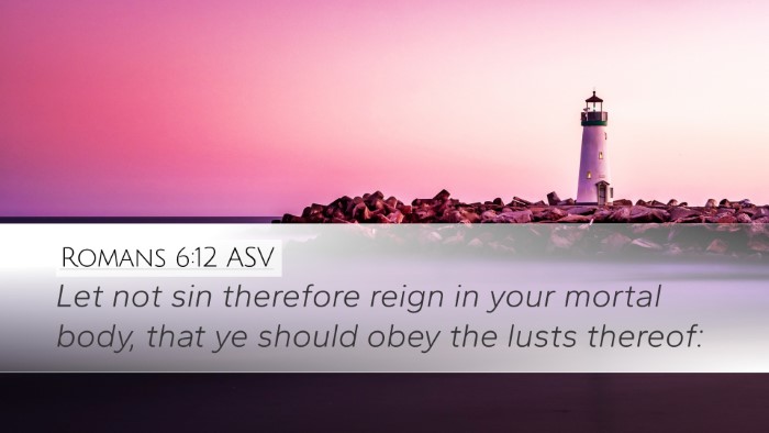 Romans 6:12 ASV Bible Verse Image