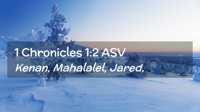Picture 02 - 1 Chronicles 1:2 ASV Desktop Wallpaper - Kenan, Mahalalel, - Desktop Bible Verse Wallpaper