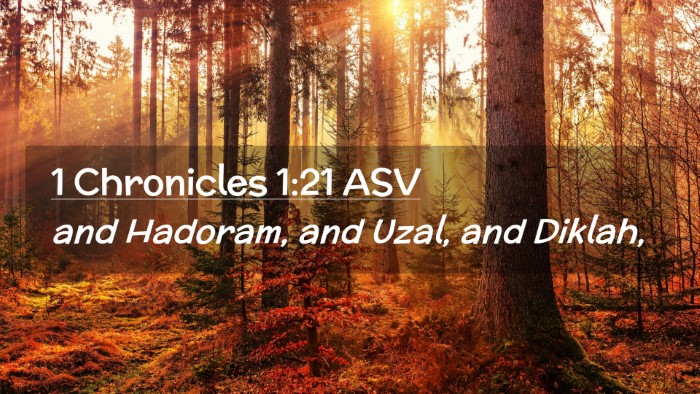 Picture 02 - 1 Chronicles 1:21 ASV Desktop Wallpaper - and Hadoram, and Uzal, and - Desktop Bible Verse Wallpaper