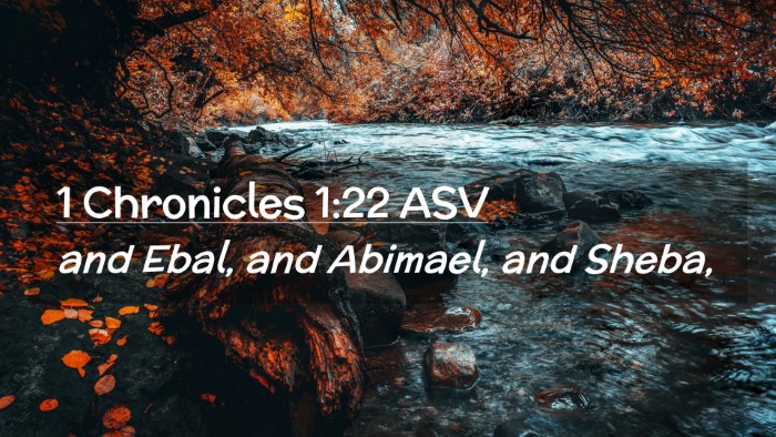 Picture 02 - 1 Chronicles 1:22 ASV Desktop Wallpaper - and Ebal, and Abimael, and - Desktop Bible Verse Wallpaper