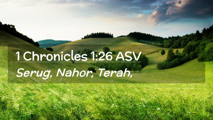 Picture 02 - 1 Chronicles 1:26 ASV Desktop Wallpaper - Serug, Nahor, - Desktop Bible Verse Wallpaper