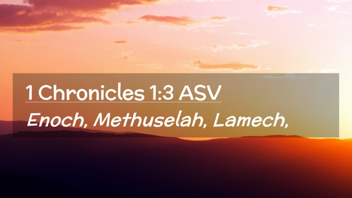 Picture 02 - 1 Chronicles 1:3 ASV Desktop Wallpaper - Enoch, Methuselah, - Desktop Bible Verse Wallpaper