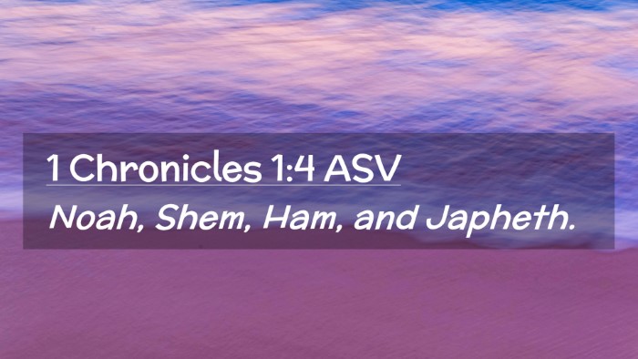 Picture 02 - 1 Chronicles 1:4 ASV Desktop Wallpaper - Noah, Shem, Ham, and - Desktop Bible Verse Wallpaper