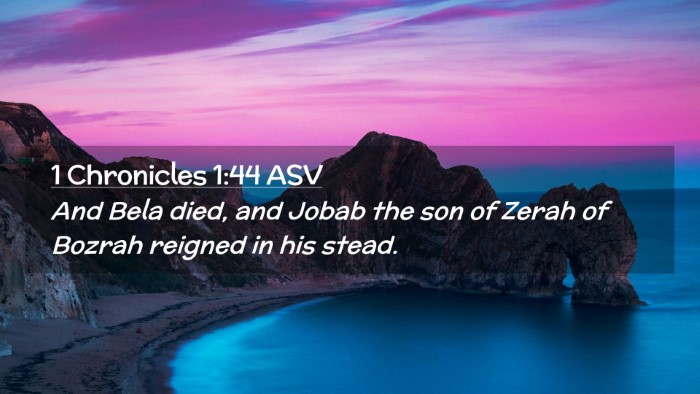 Picture 02 - 1 Chronicles 1:44 ASV Desktop Wallpaper - And Bela died, and Jobab the son of Zerah of - Desktop Bible Verse Wallpaper