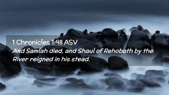Picture 02 - 1 Chronicles 1:48 ASV Desktop Wallpaper - And Samlah died, and Shaul of Rehoboth by the - Desktop Bible Verse Wallpaper