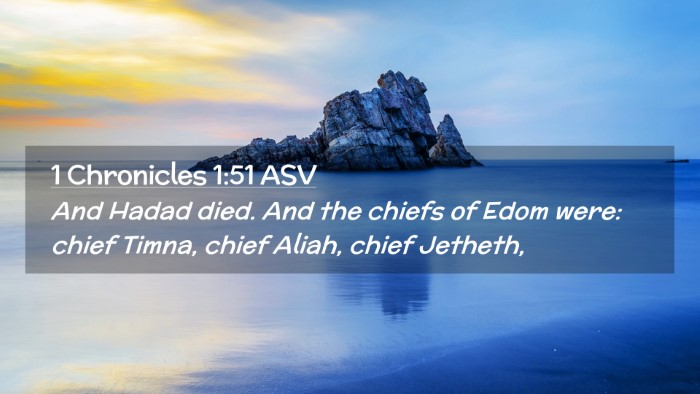 Picture 02 - 1 Chronicles 1:51 ASV Desktop Wallpaper - And Hadad died. And the chiefs of Edom were: - Desktop Bible Verse Wallpaper