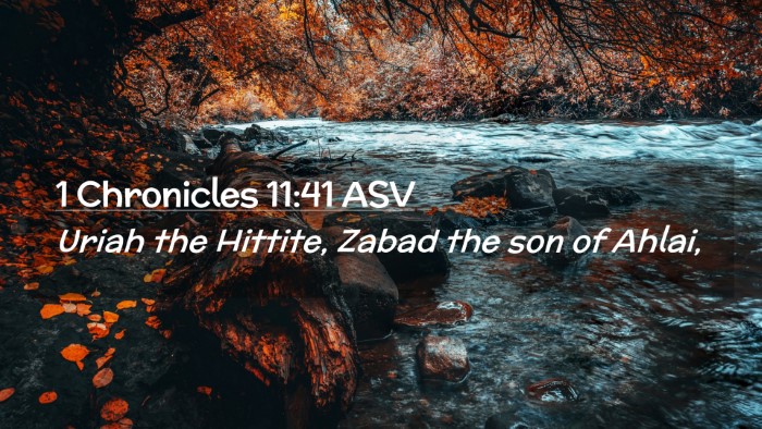Picture 02 - 1 Chronicles 11:41 ASV Desktop Wallpaper - Uriah the Hittite, Zabad the son of - Desktop Bible Verse Wallpaper