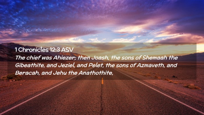 Picture 02 - 1 Chronicles 12:3 ASV Desktop Wallpaper - The chief was Ahiezer; then Joash, the sons of - Desktop Bible Verse Wallpaper