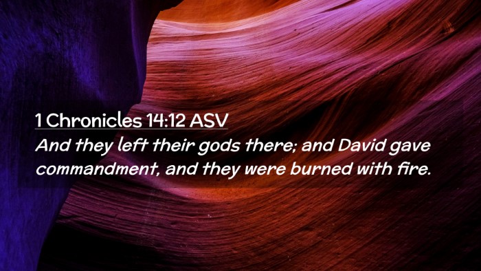 Picture 02 - 1 Chronicles 14:12 ASV Desktop Wallpaper - And they left their gods there; and David gave - Desktop Bible Verse Wallpaper