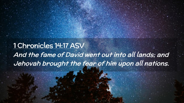 Picture 02 - 1 Chronicles 14:17 ASV Desktop Wallpaper - And the fame of David went out into all lands; - Desktop Bible Verse Wallpaper