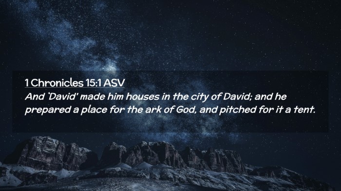 Picture 02 - 1 Chronicles 15:1 ASV Desktop Wallpaper - And `David' made him houses in the city of David; - Desktop Bible Verse Wallpaper