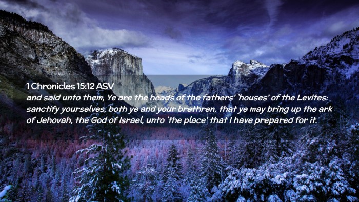 Picture 02 - 1 Chronicles 15:12 ASV Desktop Wallpaper - and said unto them, Ye are the heads of the - Desktop Bible Verse Wallpaper