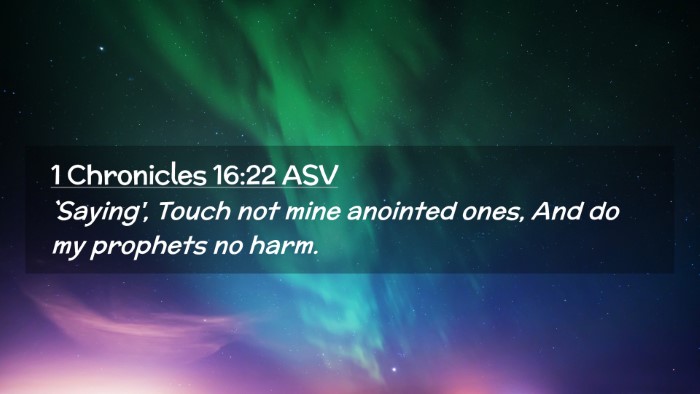 Picture 02 - 1 Chronicles 16:22 ASV Desktop Wallpaper - `Saying', Touch not mine anointed ones, And do my - Desktop Bible Verse Wallpaper