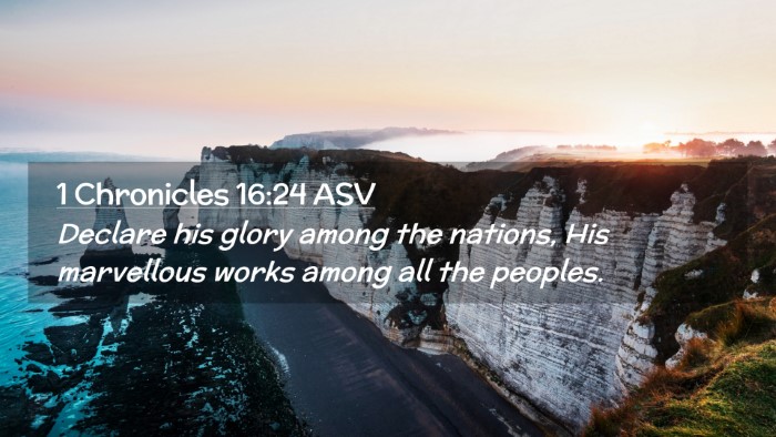 Picture 02 - 1 Chronicles 16:24 ASV Desktop Wallpaper - Declare his glory among the nations, His - Desktop Bible Verse Wallpaper