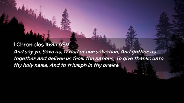 Picture 02 - 1 Chronicles 16:35 ASV Desktop Wallpaper - And say ye, Save us, O God of our salvation, And - Desktop Bible Verse Wallpaper