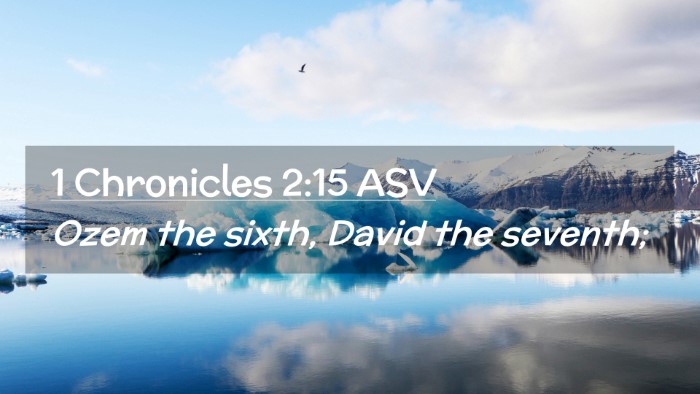 Picture 02 - 1 Chronicles 2:15 ASV Desktop Wallpaper - Ozem the sixth, David the - Desktop Bible Verse Wallpaper