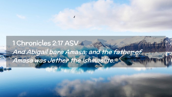 Picture 02 - 1 Chronicles 2:17 ASV Desktop Wallpaper - And Abigail bare Amasa; and the father of Amasa - Desktop Bible Verse Wallpaper