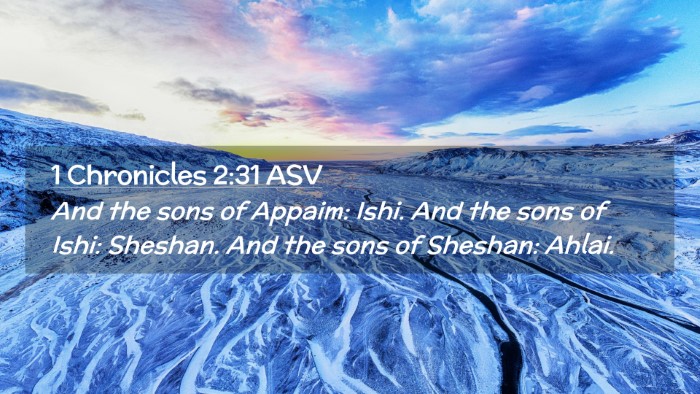 Picture 02 - 1 Chronicles 2:31 ASV Desktop Wallpaper - And the sons of Appaim: Ishi. And the sons of - Desktop Bible Verse Wallpaper