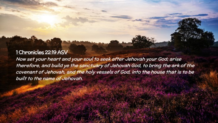 Picture 02 - 1 Chronicles 22:19 ASV Desktop Wallpaper - Now set your heart and your soul to seek after - Desktop Bible Verse Wallpaper