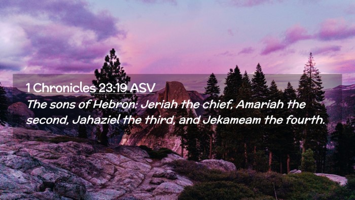 Picture 02 - 1 Chronicles 23:19 ASV Desktop Wallpaper - The sons of Hebron: Jeriah the chief, Amariah the - Desktop Bible Verse Wallpaper