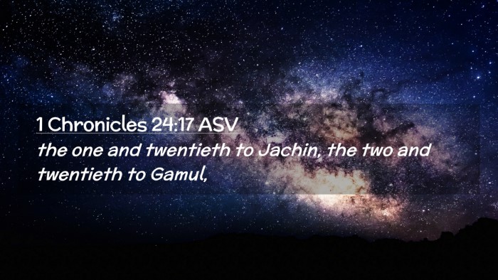 Picture 02 - 1 Chronicles 24:17 ASV Desktop Wallpaper - the one and twentieth to Jachin, the two and - Desktop Bible Verse Wallpaper