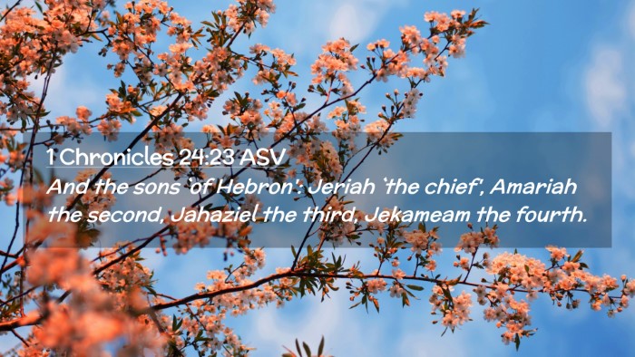 Picture 02 - 1 Chronicles 24:23 ASV Desktop Wallpaper - And the sons `of Hebron': Jeriah `the chief', - Desktop Bible Verse Wallpaper