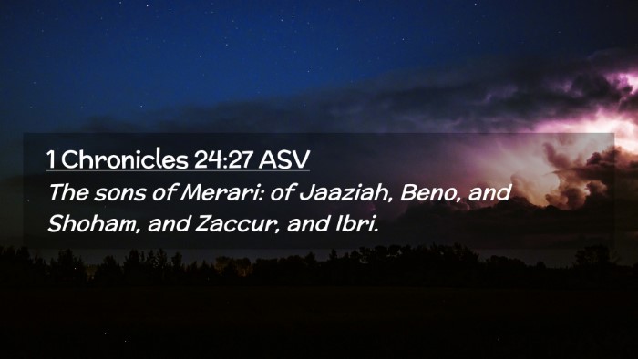 Picture 02 - 1 Chronicles 24:27 ASV Desktop Wallpaper - The sons of Merari: of Jaaziah, Beno, and Shoham, - Desktop Bible Verse Wallpaper