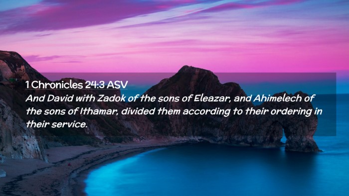 Picture 02 - 1 Chronicles 24:3 ASV Desktop Wallpaper - And David with Zadok of the sons of Eleazar, and - Desktop Bible Verse Wallpaper