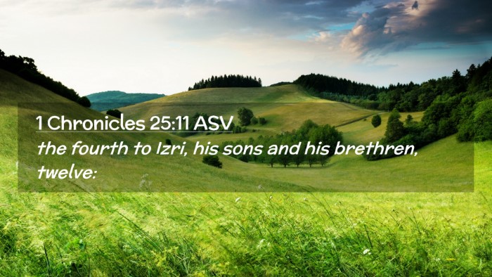 Picture 02 - 1 Chronicles 25:11 ASV Desktop Wallpaper - the fourth to Izri, his sons and his brethren, - Desktop Bible Verse Wallpaper