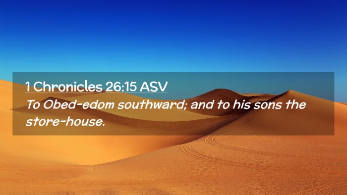 Picture 02 - 1 Chronicles 26:15 ASV Desktop Wallpaper - To Obed-edom southward; and to his sons the - Desktop Bible Verse Wallpaper