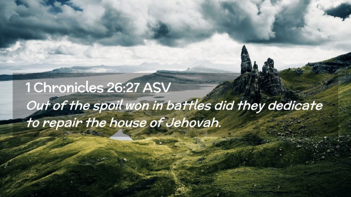 Picture 02 - 1 Chronicles 26:27 ASV Desktop Wallpaper - Out of the spoil won in battles did they dedicate - Desktop Bible Verse Wallpaper