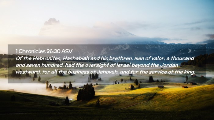 Picture 02 - 1 Chronicles 26:30 ASV Desktop Wallpaper - Of the Hebronites, Hashabiah and his brethren, - Desktop Bible Verse Wallpaper