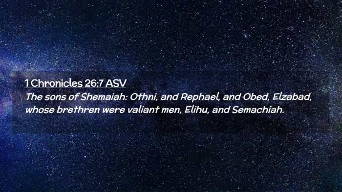 Picture 02 - 1 Chronicles 26:7 ASV Desktop Wallpaper - The sons of Shemaiah: Othni, and Rephael, and - Desktop Bible Verse Wallpaper