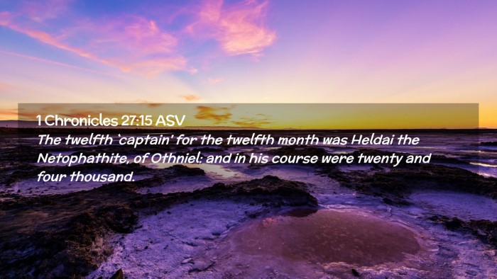 Picture 02 - 1 Chronicles 27:15 ASV Desktop Wallpaper - The twelfth `captain' for the twelfth month was - Desktop Bible Verse Wallpaper