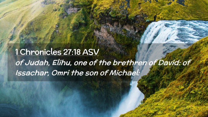 Picture 02 - 1 Chronicles 27:18 ASV Desktop Wallpaper - of Judah, Elihu, one of the brethren of David: of - Desktop Bible Verse Wallpaper