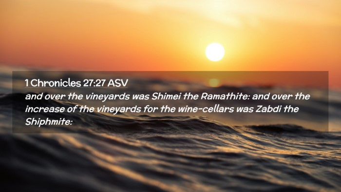 Picture 02 - 1 Chronicles 27:27 ASV Desktop Wallpaper - and over the vineyards was Shimei the Ramathite: - Desktop Bible Verse Wallpaper